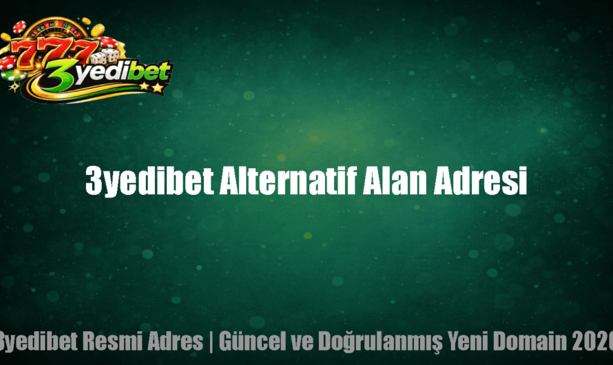 3yedibet Alternatif Alan Adresi