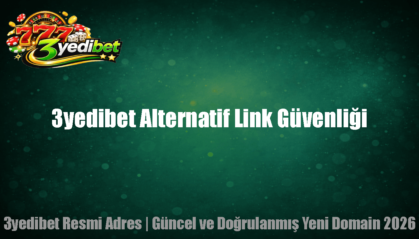 3yedibet Alternatif Link Güvenliği