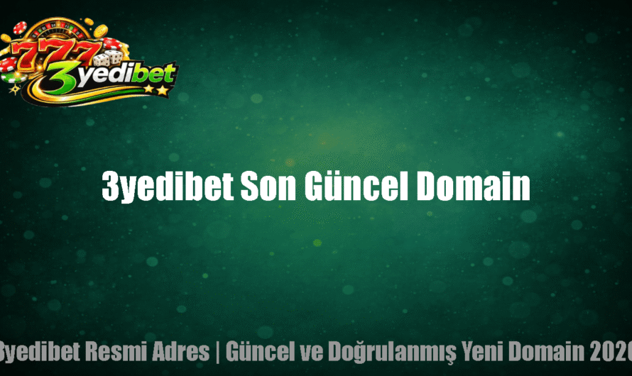 3yedibet Son Güncel Domain