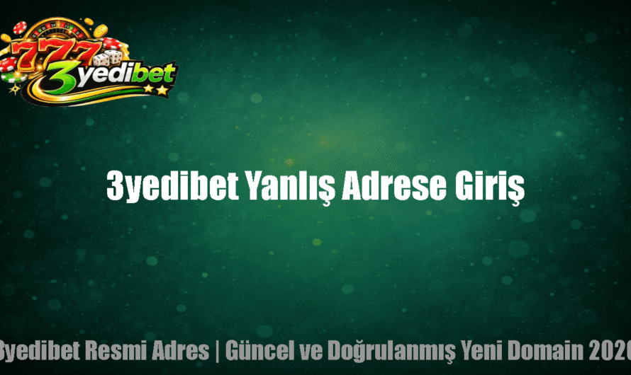 3yedibet Yanlış Adrese Giriş